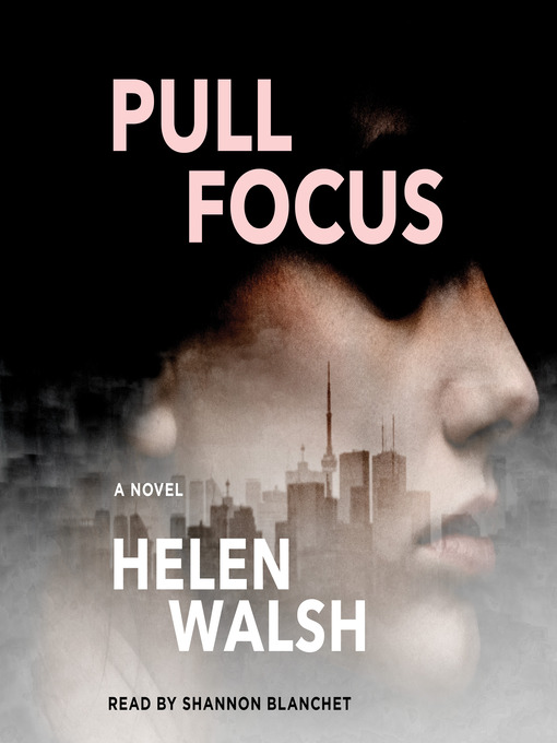 Title details for Pull Focus by Helen Walsh - Available